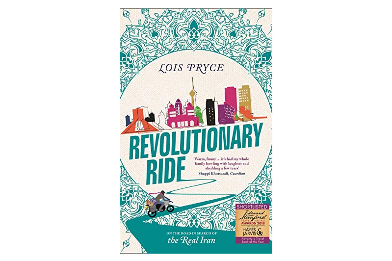 Revolutionary Ride On the Road in Search of the Real Iran