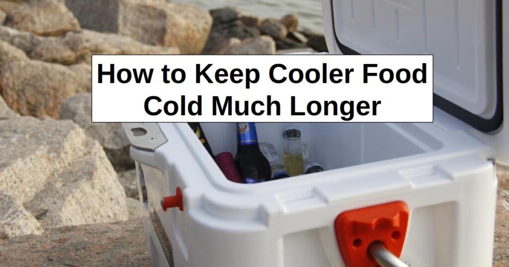 How to Keep Cooler Food Cold Much Longer